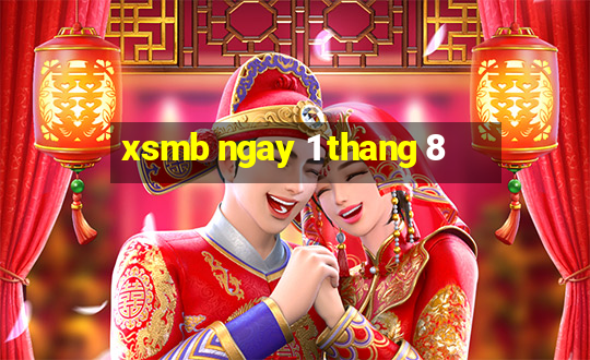 xsmb ngay 1 thang 8