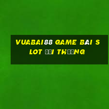 Vuabai88 Game Bài Slot Đổi Thưởng