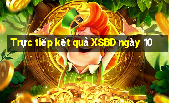 Trực tiếp kết quả XSBD ngày 10