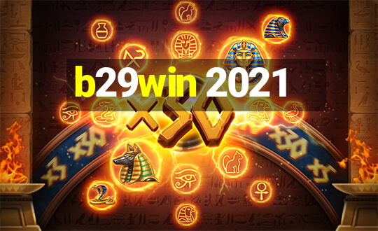 b29win 2021