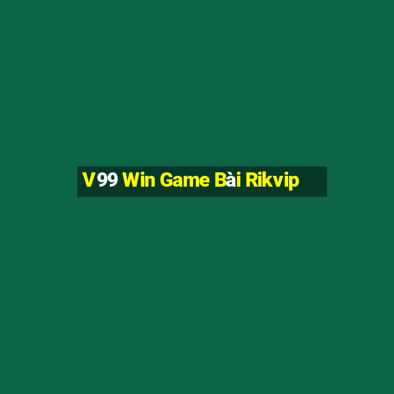 V99 Win Game Bài Rikvip