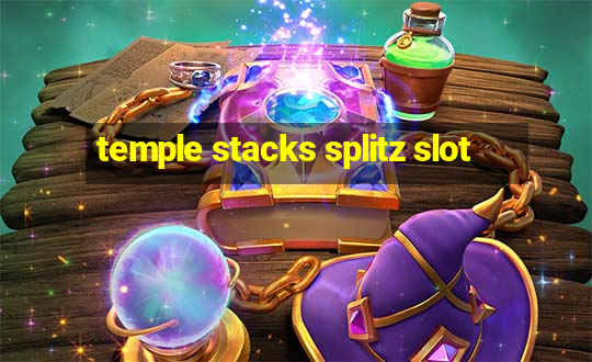 temple stacks splitz slot