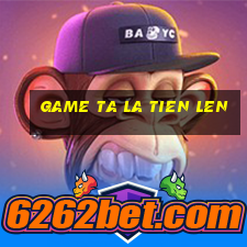 game ta la tien len