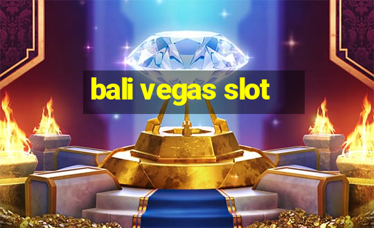 bali vegas slot