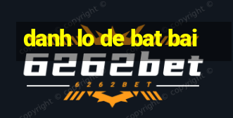 danh lo de bat bai