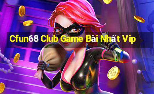 Cfun68 Club Game Bài Nhất Vip