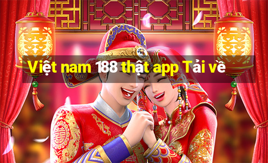 Việt nam 188 thật app Tải về