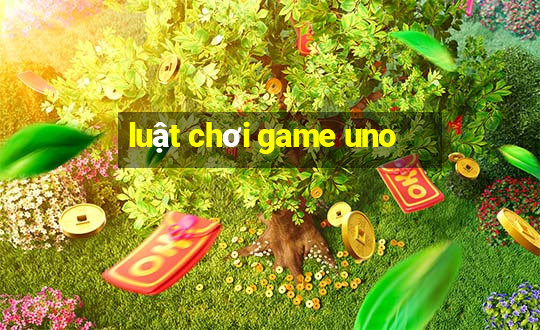 luật chơi game uno