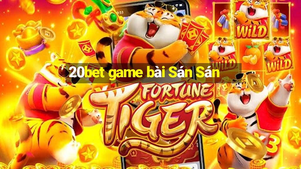 20bet game bài Sán Sán