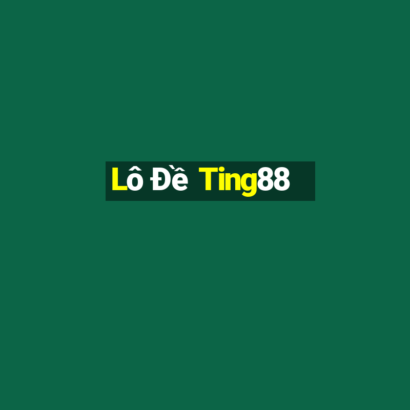 Lô Đề Ting88