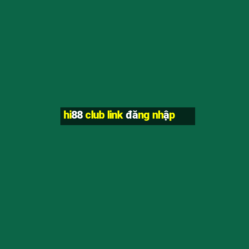 hi88 club link đăng nhập