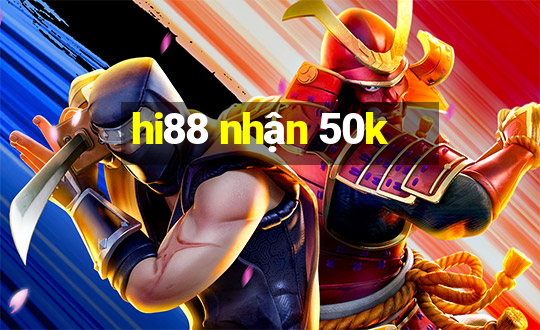 hi88 nhận 50k