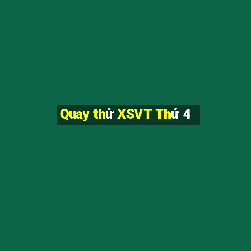 Quay thử XSVT Thứ 4