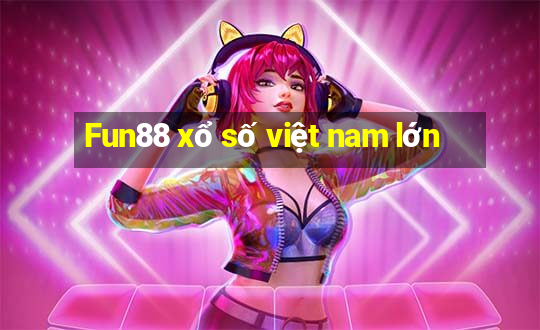 Fun88 xổ số việt nam lớn