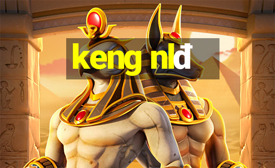 keng nlđ