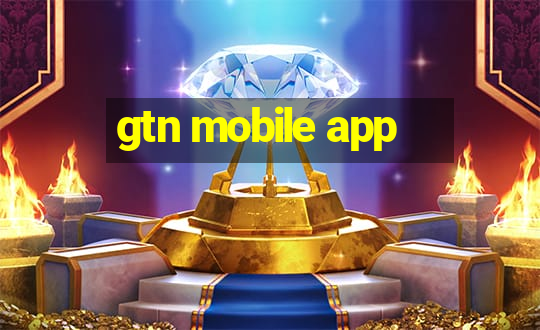 gtn mobile app