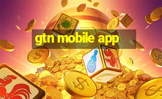 gtn mobile app