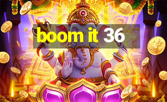 boom it 36