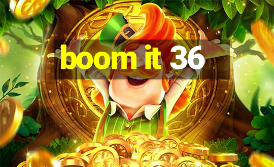 boom it 36