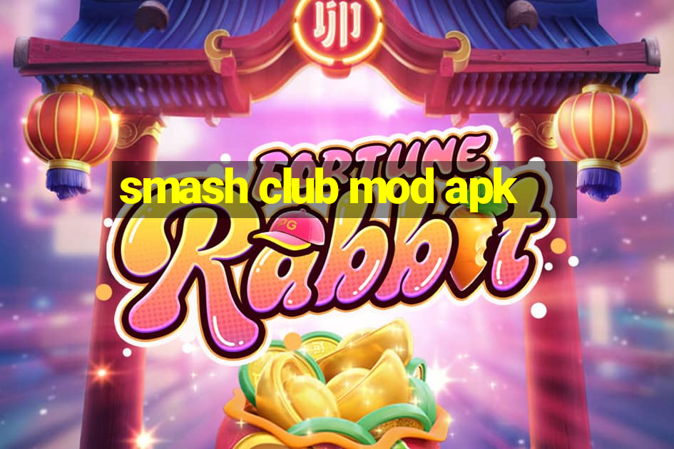 smash club mod apk