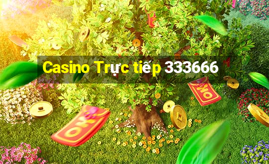 Casino Trực tiếp 333666