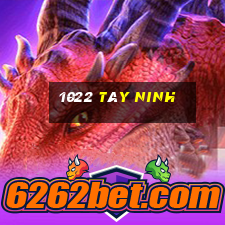 1022 tây ninh