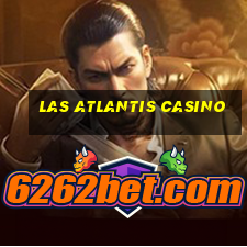 las atlantis casino