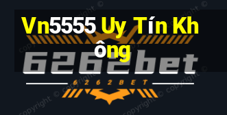 Vn5555 Uy Tín Không