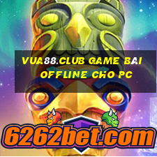 Vua88.Club Game Bài Offline Cho Pc