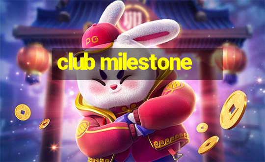 club milestone