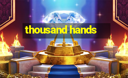 thousand hands