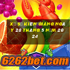 xổ số kiên giang ngày 28 tháng 5 năm 2024