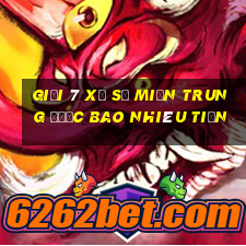 giải 7 xổ số miền trung được bao nhiêu tiền