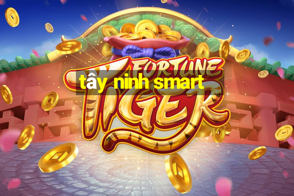 tây ninh smart