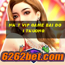 nhất vip game bai doi thuong