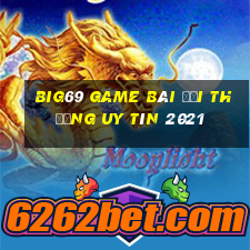 Big69 Game Bài Đổi Thưởng Uy Tín 2021