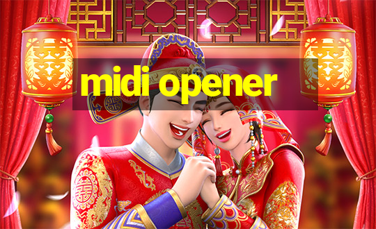 midi opener