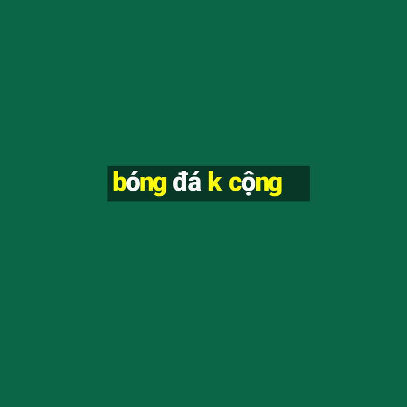 bóng đá k cộng