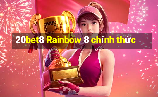 20bet8 Rainbow 8 chính thức