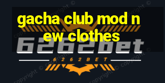 gacha club mod new clothes