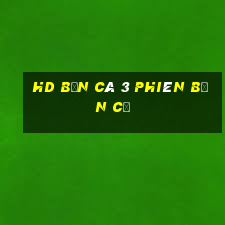 hd Bắn cá 3 phiên bản cũ