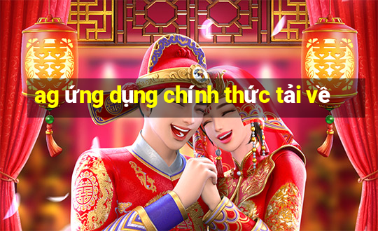 ag ứng dụng chính thức tải về