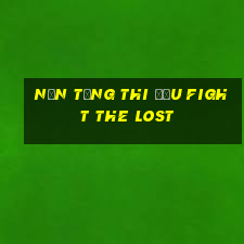 Nền tảng thi đấu Fight The Lost