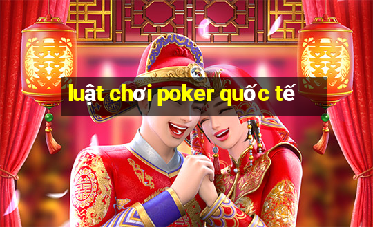 luật chơi poker quốc tế