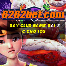 Bay Club Game Bài 3C Cho Ios