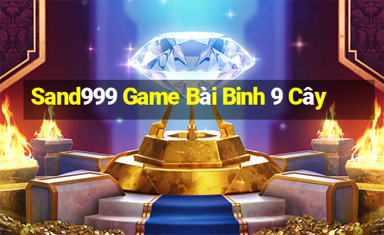 Sand999 Game Bài Binh 9 Cây