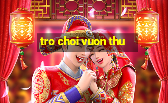 tro choi vuon thu