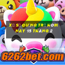 xổ số quảng trị hôm nay 15 tháng 2