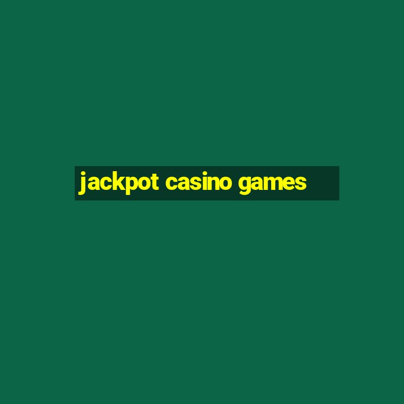 jackpot casino games