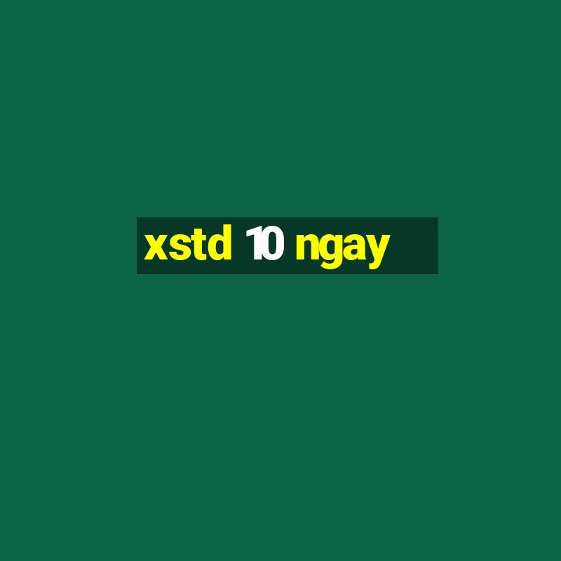 xstd 10 ngay